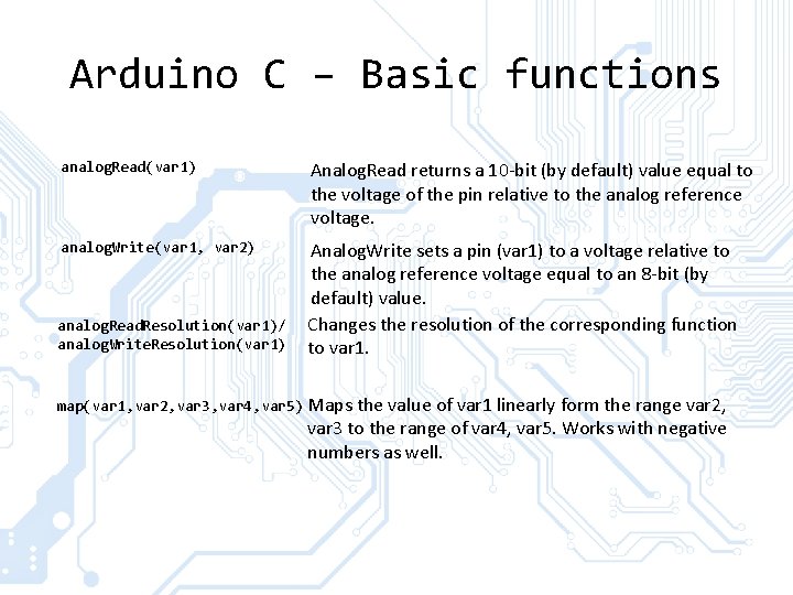 Arduino C – Basic functions analog. Read(var 1) Analog. Read returns a 10 -bit