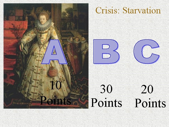 Crisis: Starvation 10 Points 30 20 Points 