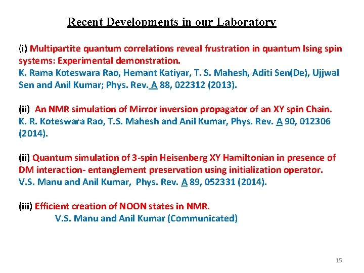 Recent Developments in our Laboratory (i) Multipartite quantum correlations reveal frustration in quantum Ising