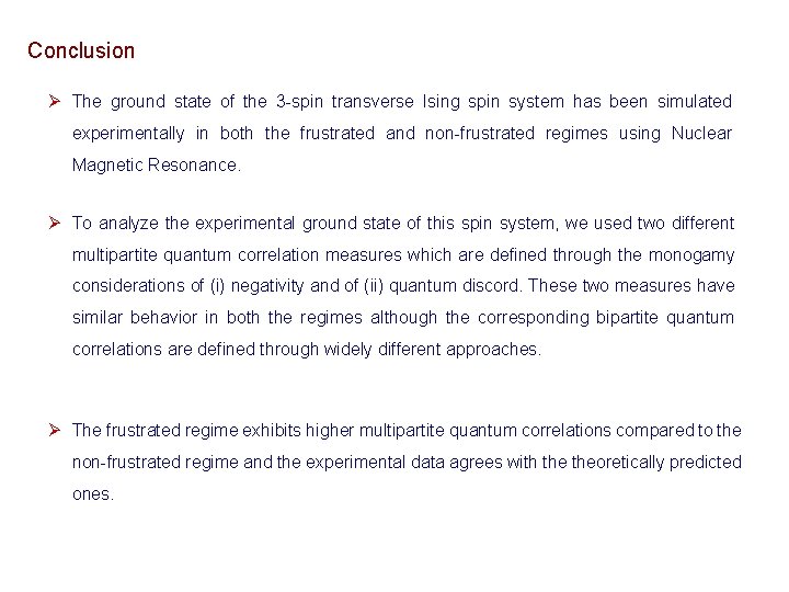 Conclusion Ø The ground state of the 3 -spin transverse Ising spin system has