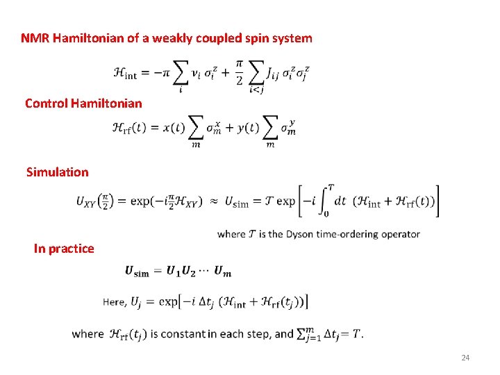 NMR Hamiltonian of a weakly coupled spin system Control Hamiltonian Simulation In practice 24