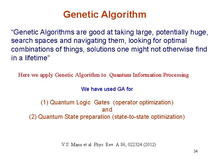 Genetic Algorithm “Genetic Algorithms are good at taking large, potentially huge, search spaces and