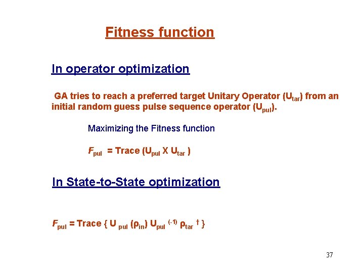 Fitness function In operator optimization GA tries to reach a preferred target Unitary Operator