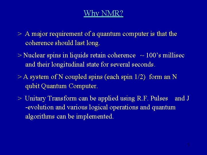 Why NMR? > A major requirement of a quantum computer is that the coherence