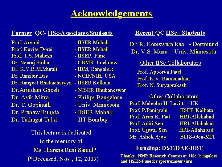 Acknowledgements Recent QC IISc - Students Former QC- IISc-Associates/Students Prof. Arvind Prof. Kavita Dorai