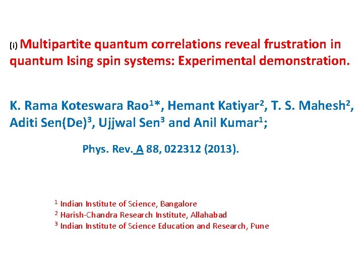 (i) Multipartite quantum correlations reveal frustration in quantum Ising spin systems: Experimental demonstration. K.