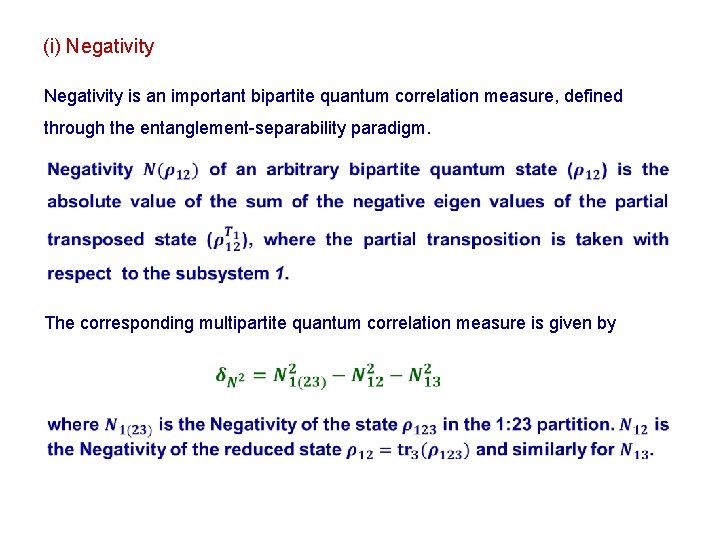 (i) Negativity is an important bipartite quantum correlation measure, defined through the entanglement-separability paradigm.