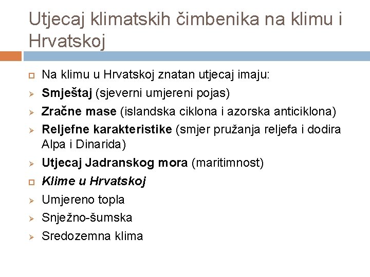 Utjecaj klimatskih čimbenika na klimu i Hrvatskoj Ø Ø Ø Na klimu u Hrvatskoj