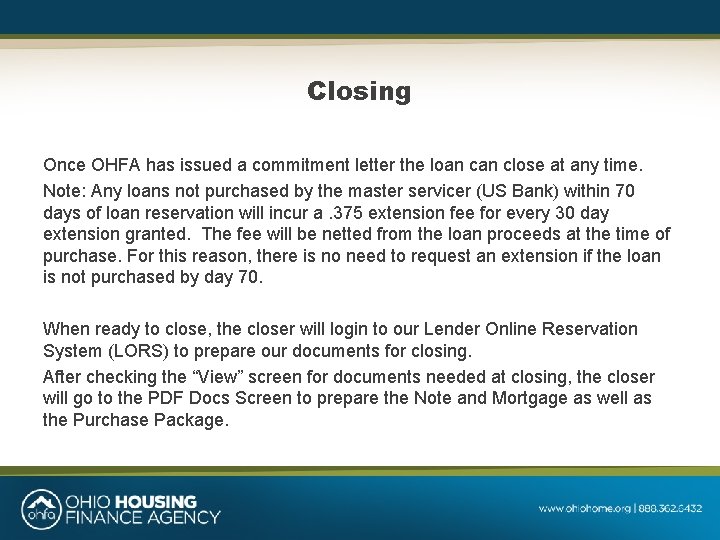 Closing Once OHFA has issued a commitment letter the loan close at any time.