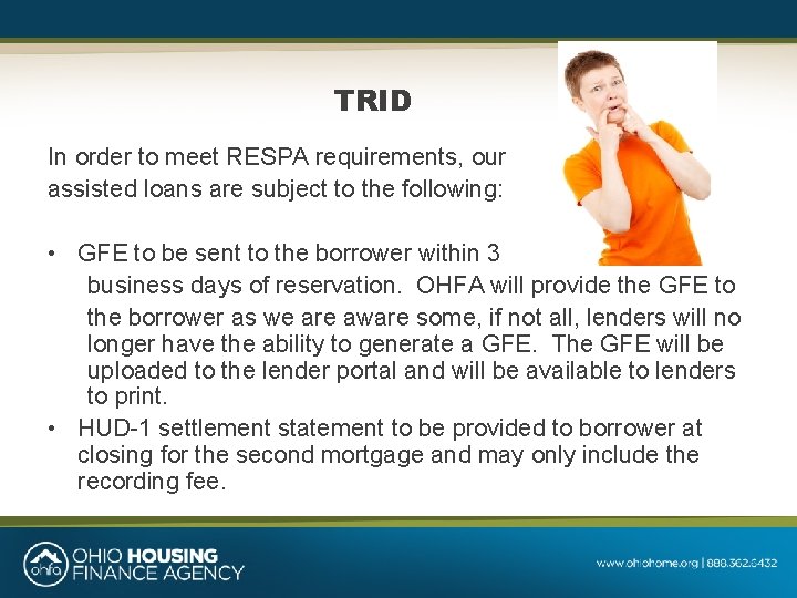 TRID In order to meet RESPA requirements, our assisted loans are subject to the