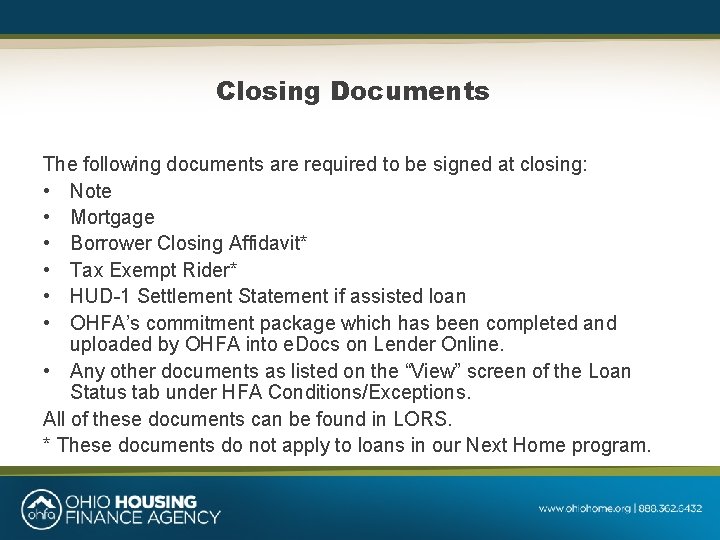 Closing Documents The following documents are required to be signed at closing: • Note