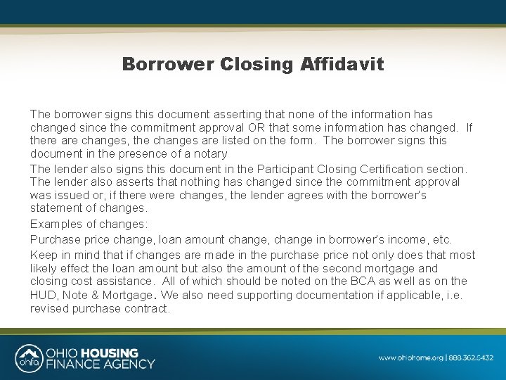 Borrower Closing Affidavit The borrower signs this document asserting that none of the information