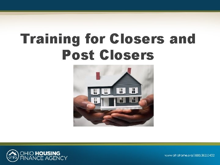 Training for Closers and Post Closers Begin text here 