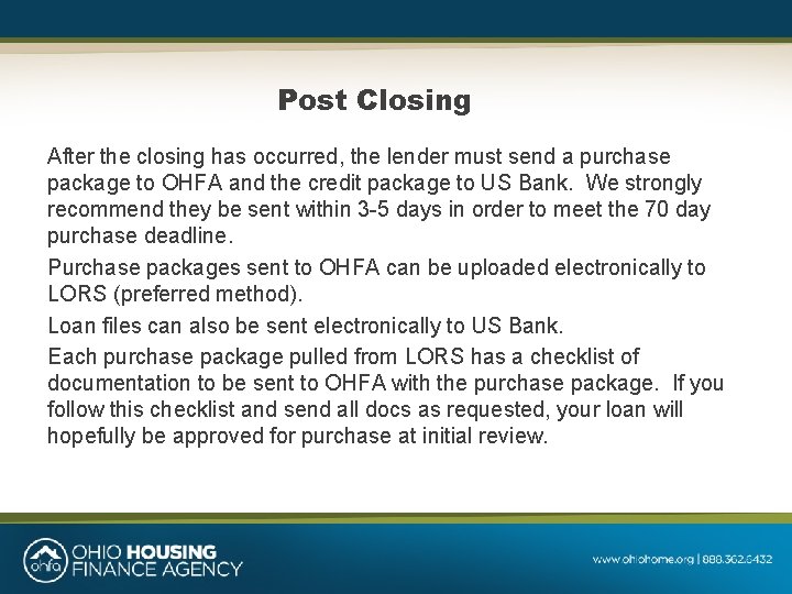 Post Closing After the closing has occurred, the lender must send a purchase package