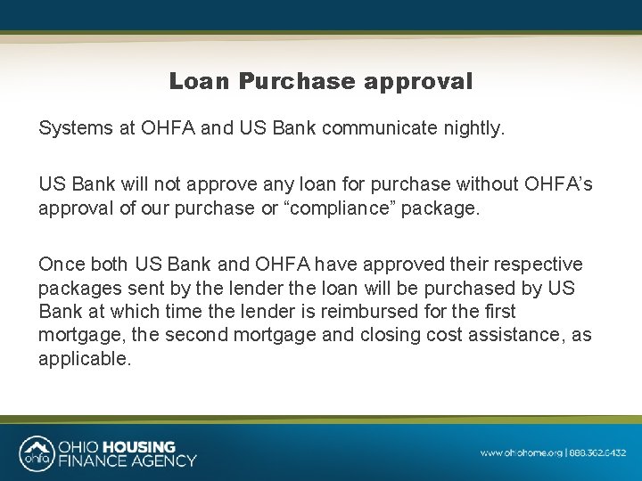 Loan Purchase approval Systems at OHFA and US Bank communicate nightly. US Bank will