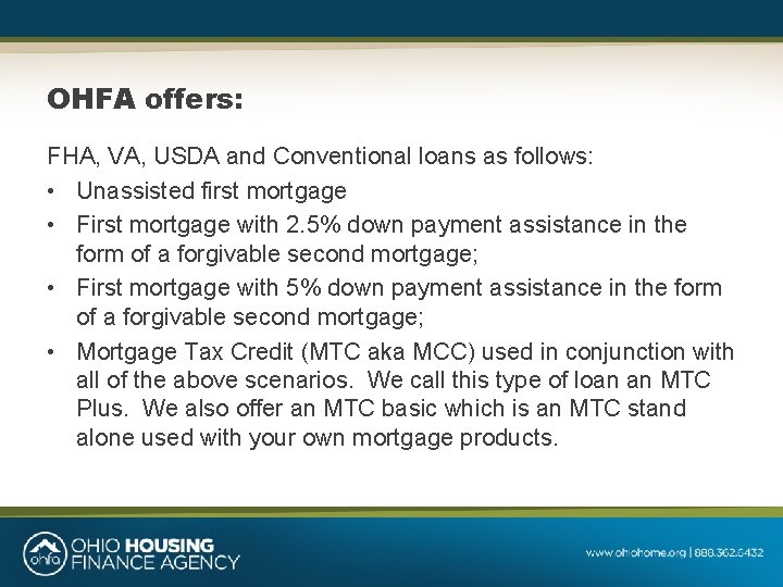 OHFA offers: FHA, VA, USDA and Conventional loans as follows: • Unassisted first mortgage