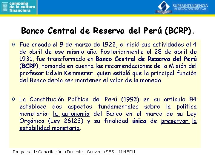 Banco Central de Reserva del Perú (BCRP). Fue creado el 9 de marzo de