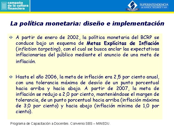 La política monetaria: diseño e implementación A partir de enero de 2002, la política