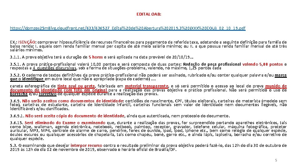 EDITAL OAB: https: //dpmzos 25 m 8 ivg. cloudfront. net/633/636527_Edital%20 de%20 Abertura%202019. 3%20(XXX%20 EOU)_02_10_19.