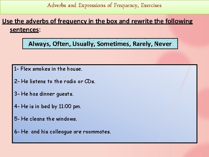 Adverbs and Expressions of Frequency, Exercises Use the adverbs of frequency in the box