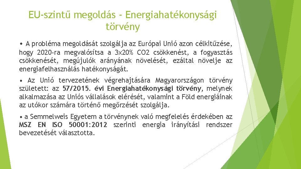 EU-szintű megoldás - Energiahatékonysági törvény • A probléma megoldását szolgálja az Európai Unió azon