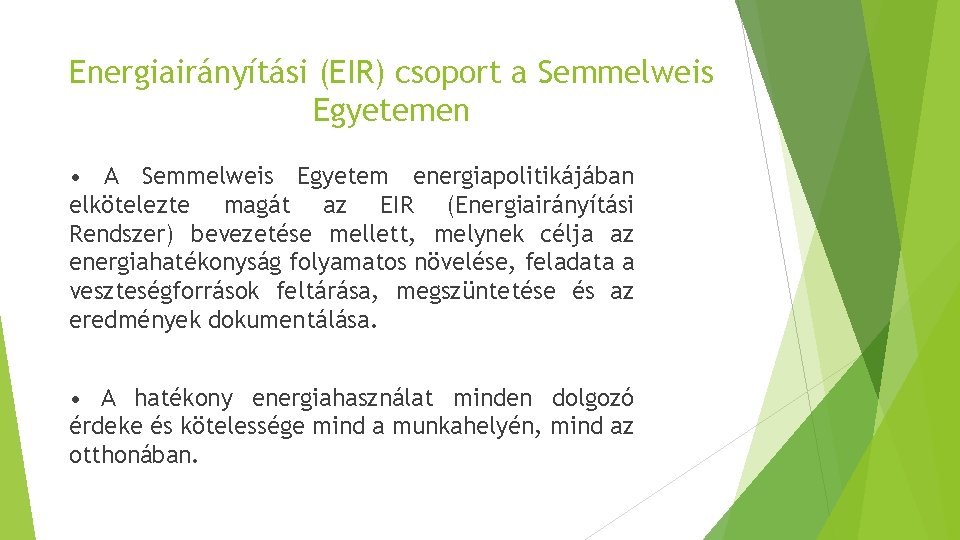 Energiairányítási (EIR) csoport a Semmelweis Egyetemen • A Semmelweis Egyetem energiapolitikájában elkötelezte magát az