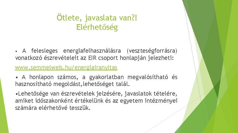 Ötlete, javaslata van? ! Elérhetőség A felesleges energiafelhasználásra (veszteségforrásra) vonatkozó észrevételeit az EIR csoport