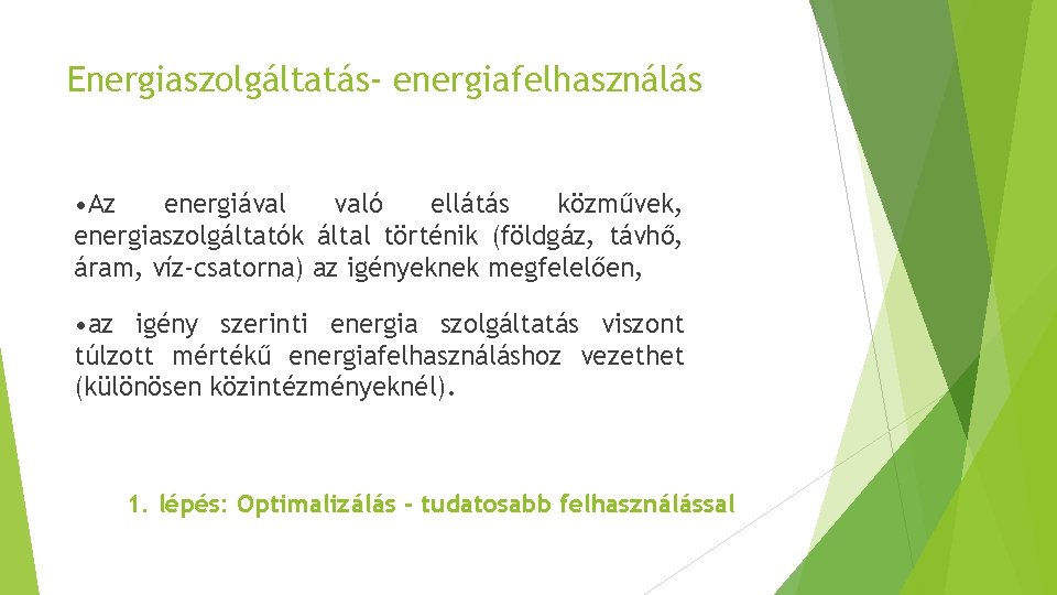 Energiaszolgáltatás- energiafelhasználás • Az energiával való ellátás közművek, energiaszolgáltatók által történik (földgáz, távhő, áram,