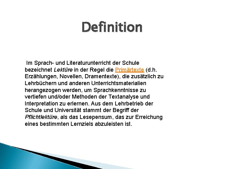 Definition Im Sprach- und Literaturunterricht der Schule bezeichnet Lektüre in der Regel die Primärtexte Definition Im Sprach- und Literaturunterricht der Schule bezeichnet Lektüre in der Regel die Primärtexte