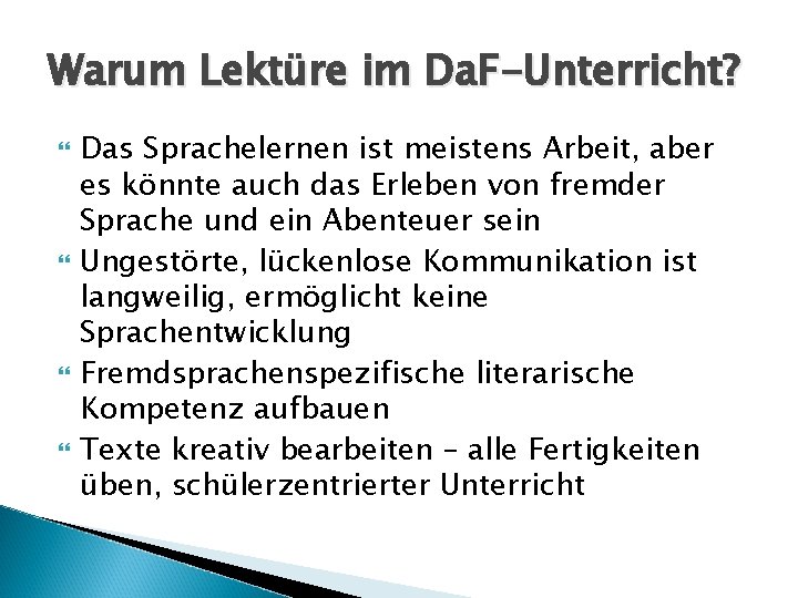 Warum Lektüre im Da. F-Unterricht? Das Sprachelernen ist meistens Arbeit, aber es könnte auch Warum Lektüre im Da. F-Unterricht? Das Sprachelernen ist meistens Arbeit, aber es könnte auch