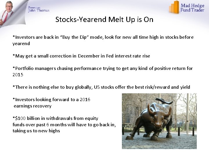 Stocks-Yearend Melt Up is On *Investors are back in “Buy the Dip” mode, look