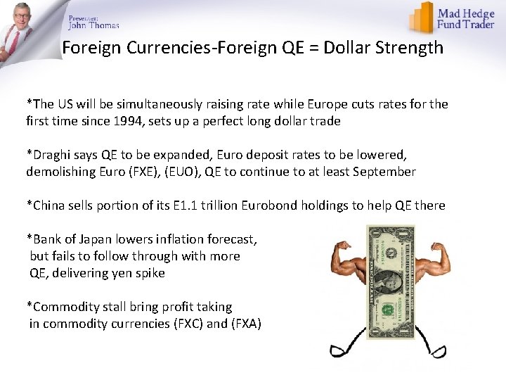 Foreign Currencies-Foreign QE = Dollar Strength *The US will be simultaneously raising rate while