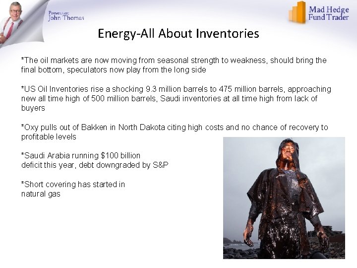 Energy-All About Inventories *The oil markets are now moving from seasonal strength to weakness,