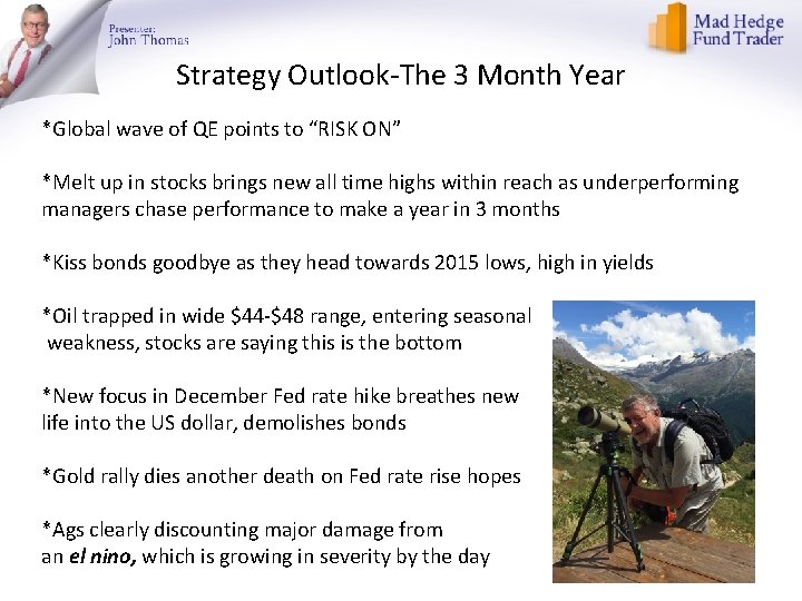 Strategy Outlook-The 3 Month Year *Global wave of QE points to “RISK ON” *Melt