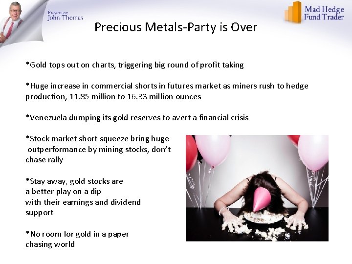 Precious Metals-Party is Over *Gold tops out on charts, triggering big round of profit