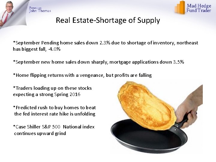 Real Estate-Shortage of Supply *September Pending home sales down 2. 3% due to shortage
