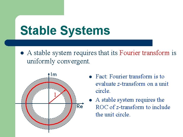 Stable Systems l A stable system requires that its Fourier transform is uniformly convergent.