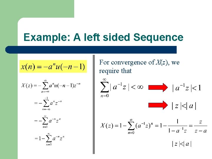 Example: A left sided Sequence For convergence of X(z), we require that 