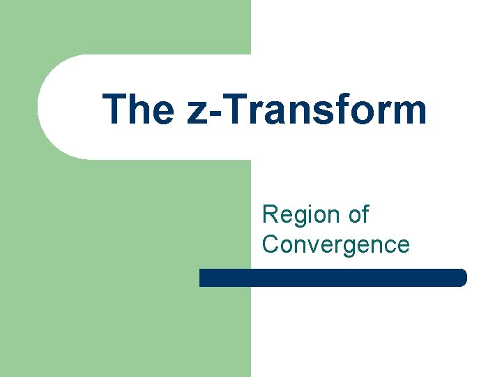 The z-Transform Region of Convergence 