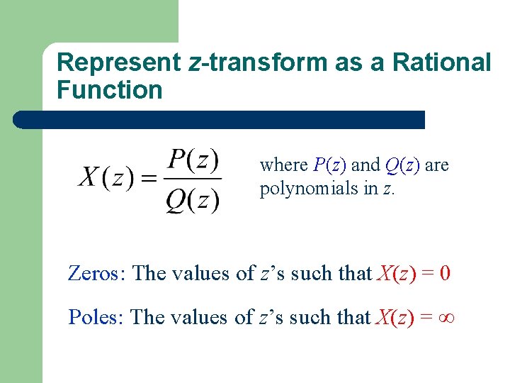 Represent z-transform as a Rational Function where P(z) and Q(z) are polynomials in z.