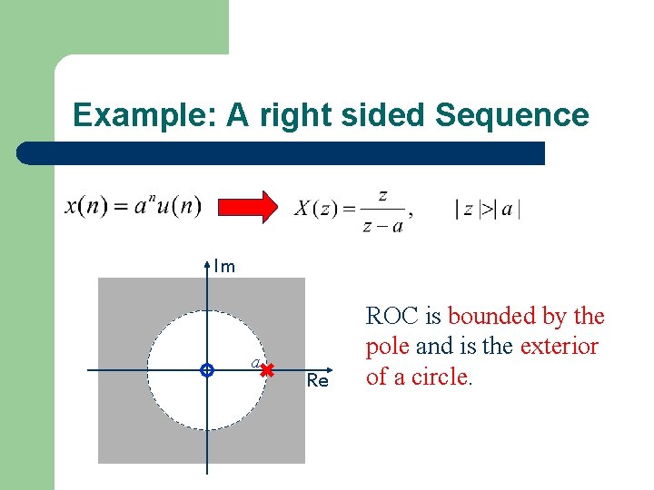 Example: A right sided Sequence Im a Re ROC is bounded by the pole