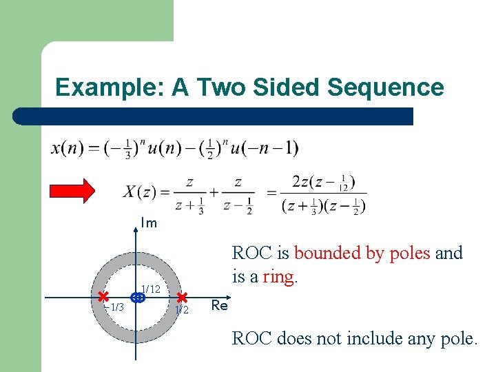 Example: A Two Sided Sequence Im ROC is bounded by poles and is a