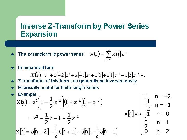 Inverse Z-Transform by Power Series Expansion l The z-transform is power series l In