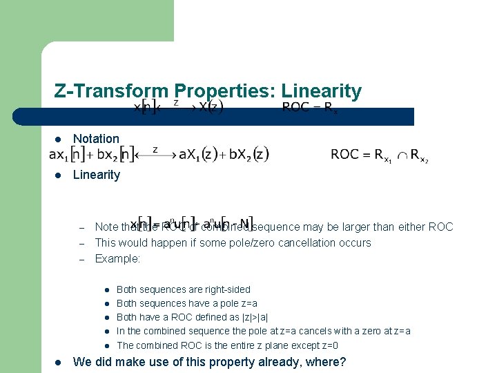 Z-Transform Properties: Linearity l Notation l Linearity – – – Note that the ROC