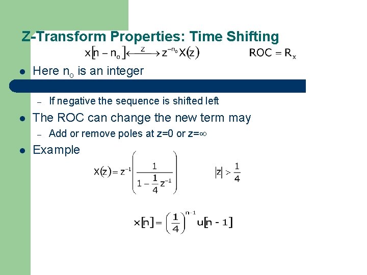 Z-Transform Properties: Time Shifting l Here no is an integer – – l The
