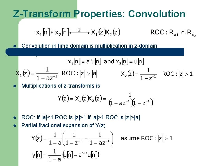 Z-Transform Properties: Convolution l Convolution in time domain is multiplication in z-domain Example: Let’s