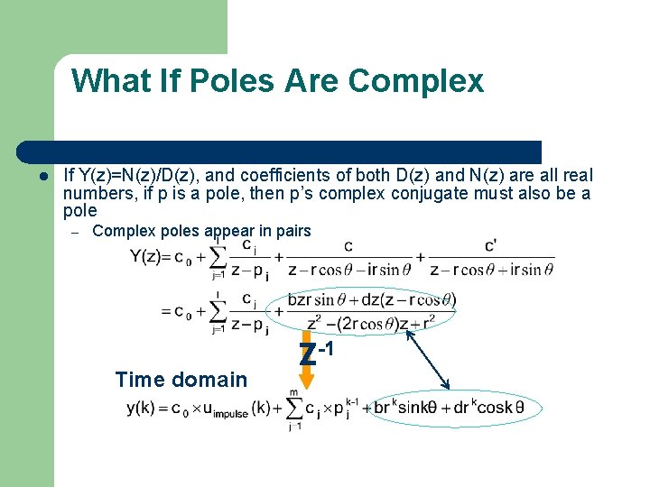 What If Poles Are Complex l If Y(z)=N(z)/D(z), and coefficients of both D(z) and