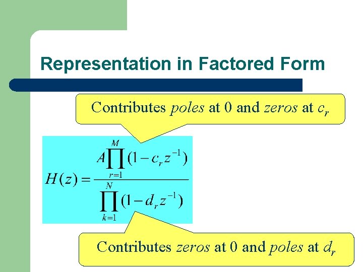 Representation in Factored Form Contributes poles at 0 and zeros at cr Contributes zeros