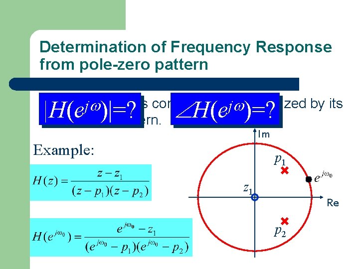 Determination of Frequency Response from pole-zero pattern H(e )=? A LTIj system is completely