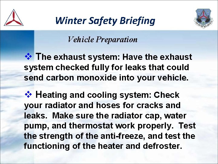 Winter Safety Briefing Vehicle Preparation v The exhaust system: Have the exhaust system checked Winter Safety Briefing Vehicle Preparation v The exhaust system: Have the exhaust system checked